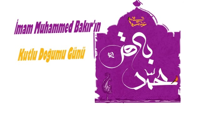 Bugün İmam Muhammed Bakır’ın (a.s) Doğum Günü